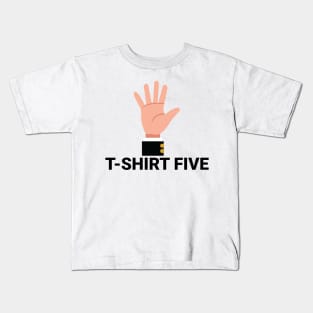 T-shirt Five! Kids T-Shirt